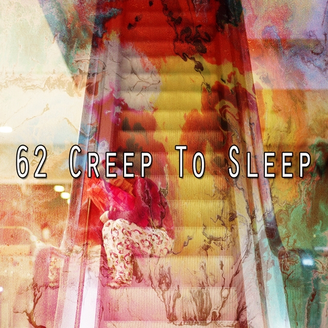 62 Creep to Sleep