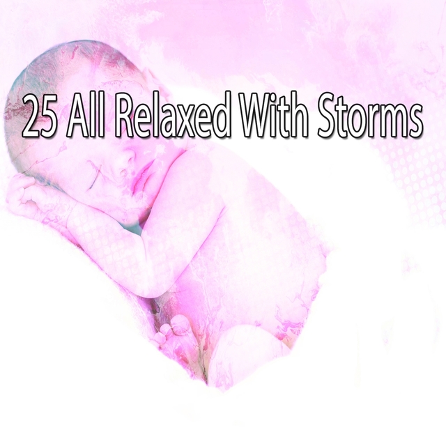 25 All Relaxed with Storms