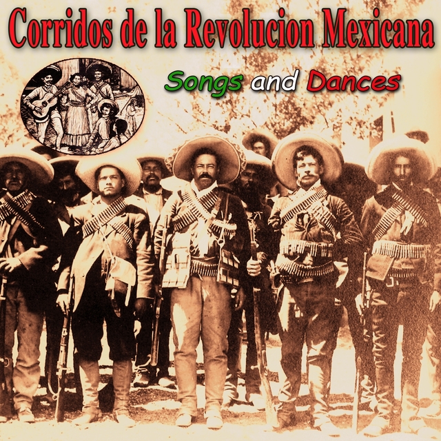 Couverture de Corridos de la Revolucion Mexicana - Songs & Dances Of The Mexican Revolution