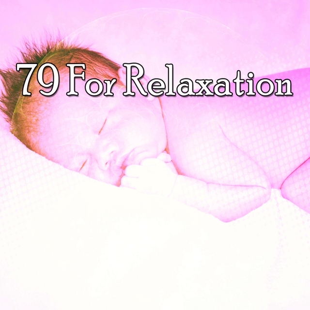 79 For Relaxation