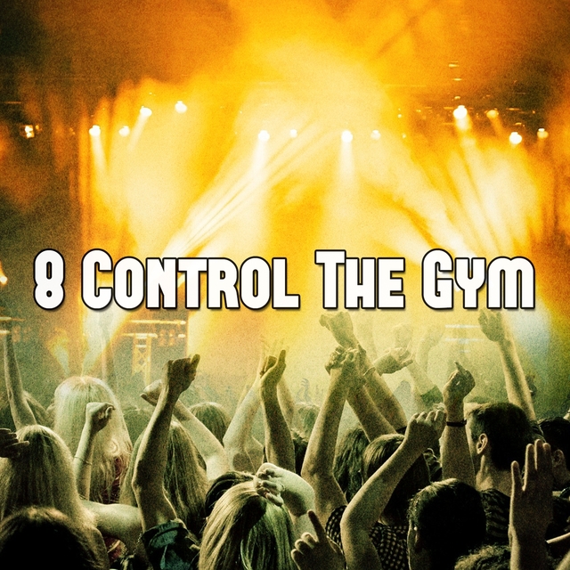 Couverture de 8 Control the Gym