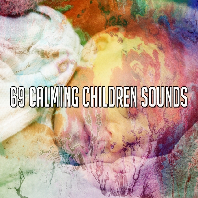 69 Calming Children Sounds