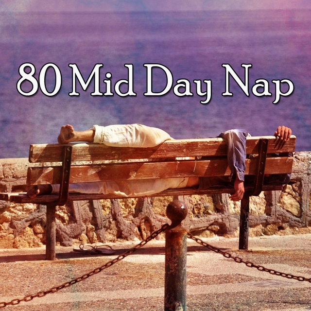 80 Mid Day Nap