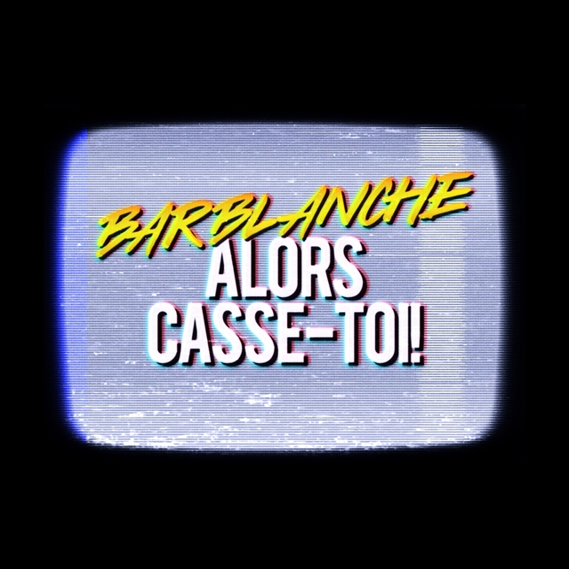 Alors casse-toi !