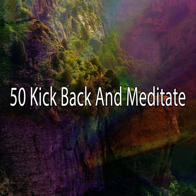 50 Kick Back and Meditate