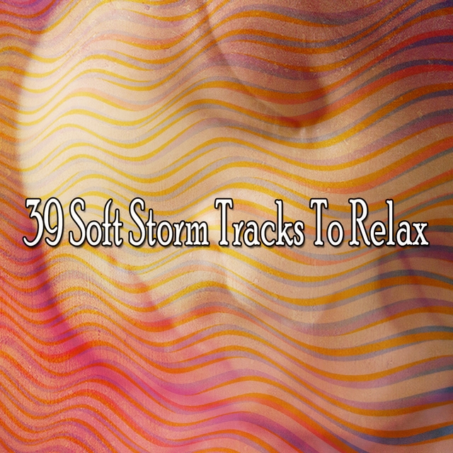 39 Soft Storm Tracks to Relax