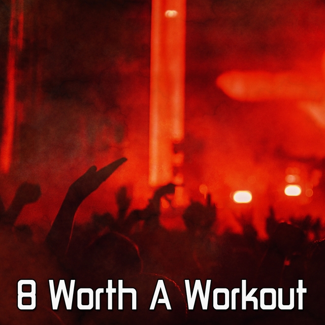 8 Worth a Workout