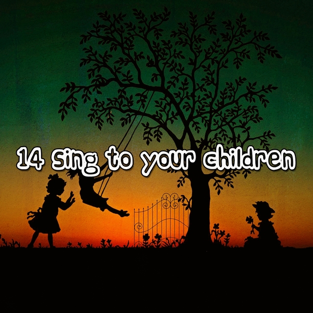 14 Sing to Your Children