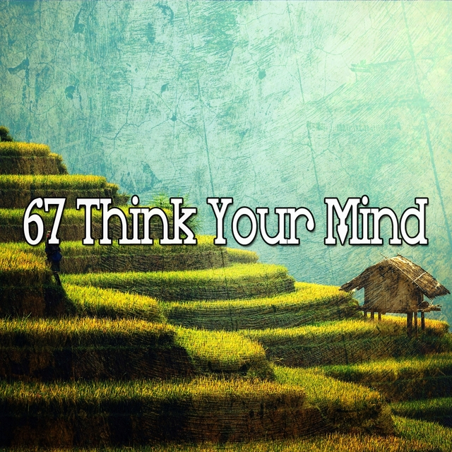 67 Think Your Mind