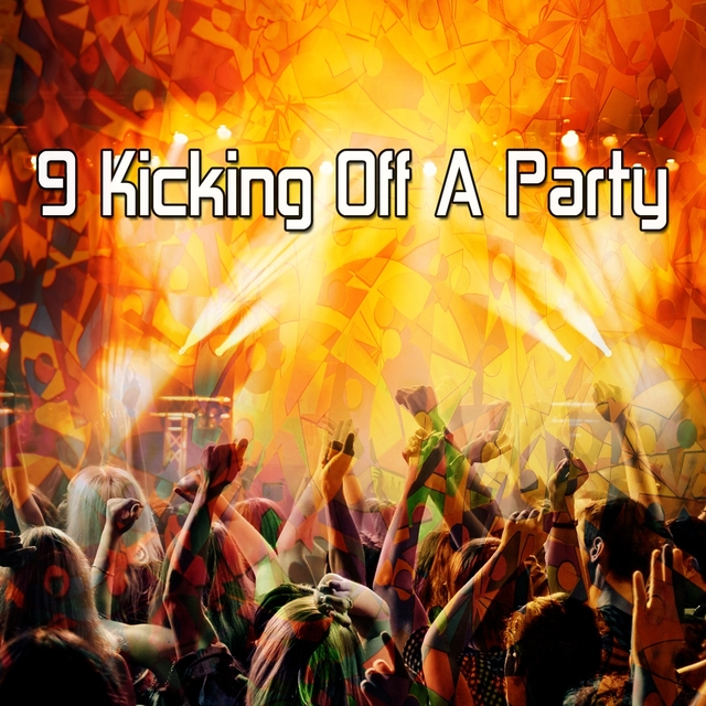 9 Kicking Off a Party