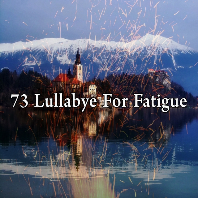 73 Lullabye for Fatigue