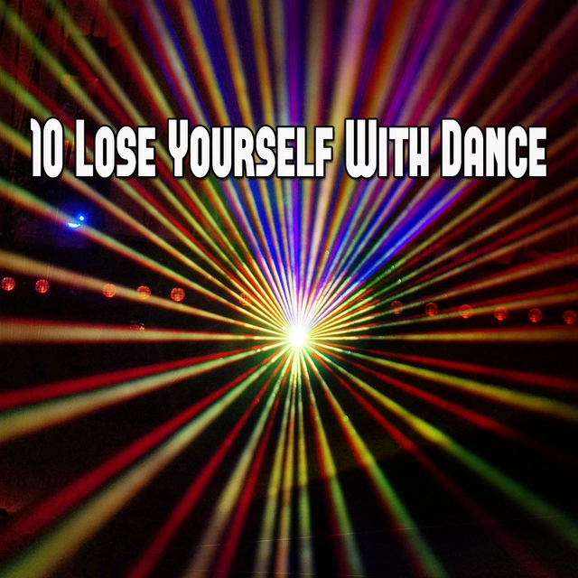 Couverture de 10 Lose Yourself with Dance