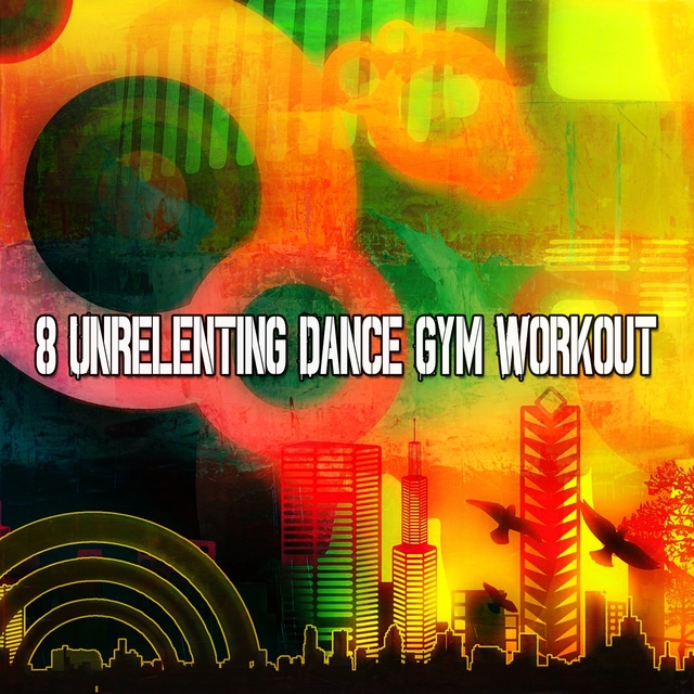 Couverture de 8 Unrelenting Dance Gym Workout