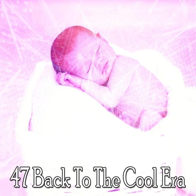 47 Back To the Cool Era