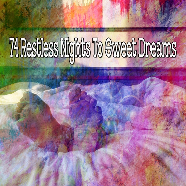 74 Restless Nights to Sweet Dreams