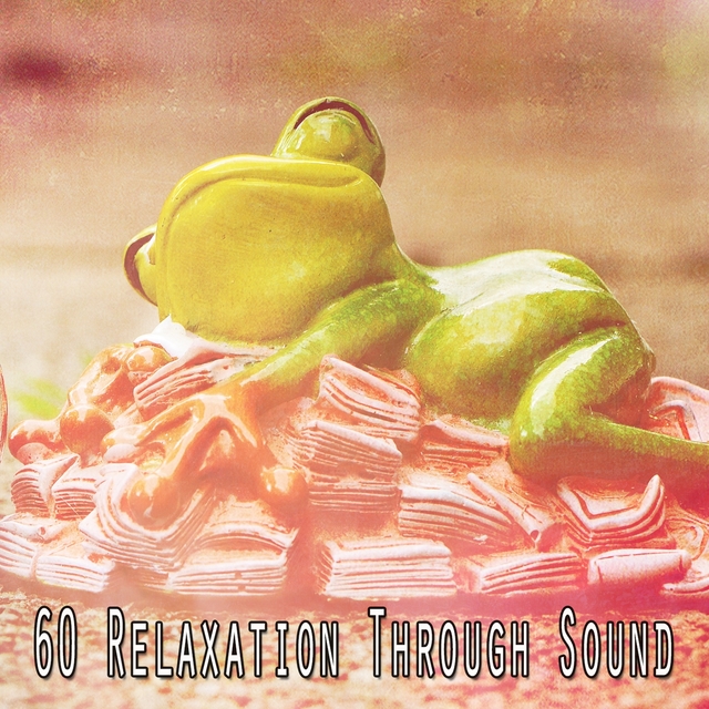 60 Relaxation Through Sound