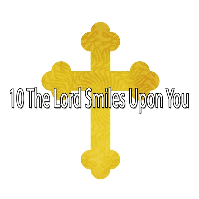 10 The Lord Smiles Upon You