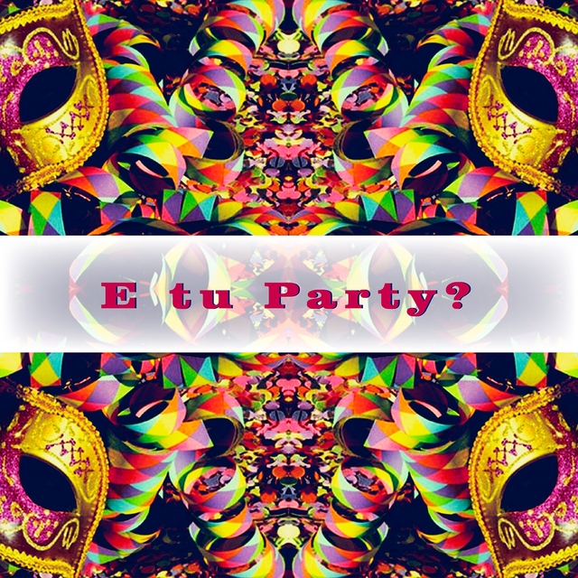 E tu party?