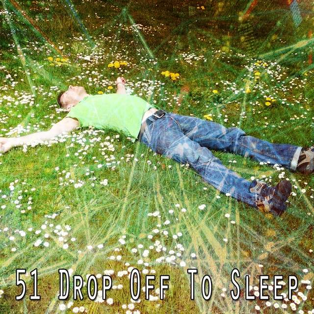 51 Drop Off to Sleep