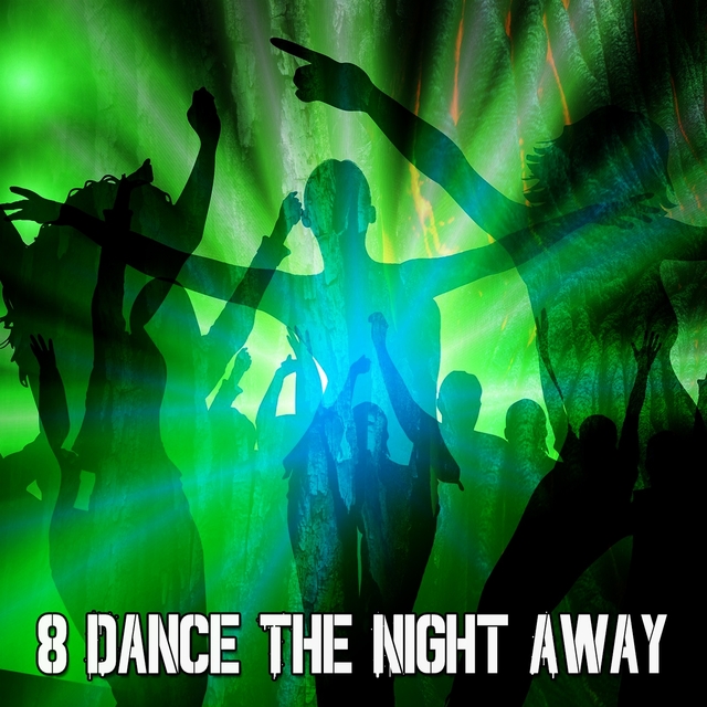 8 Dance the Night Away