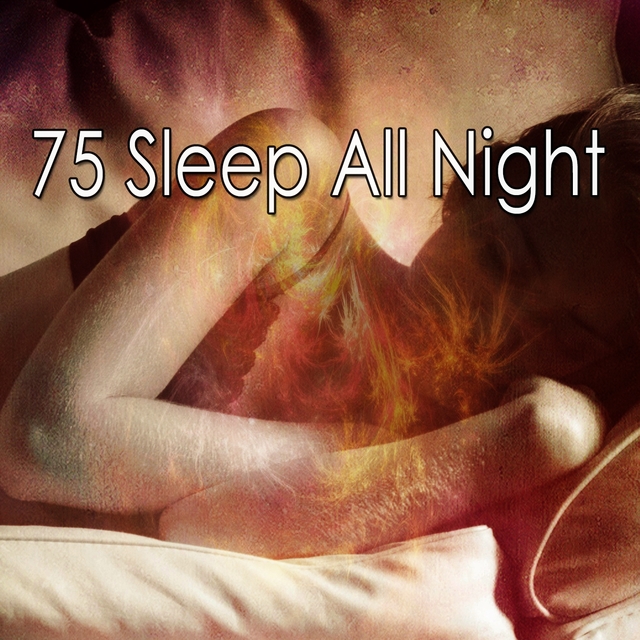 75 Sleep All Night