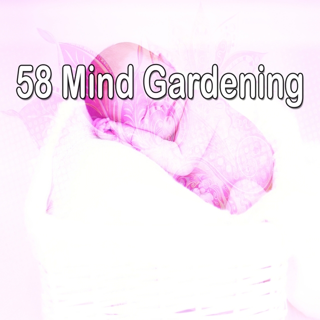 58 Mind Gardening