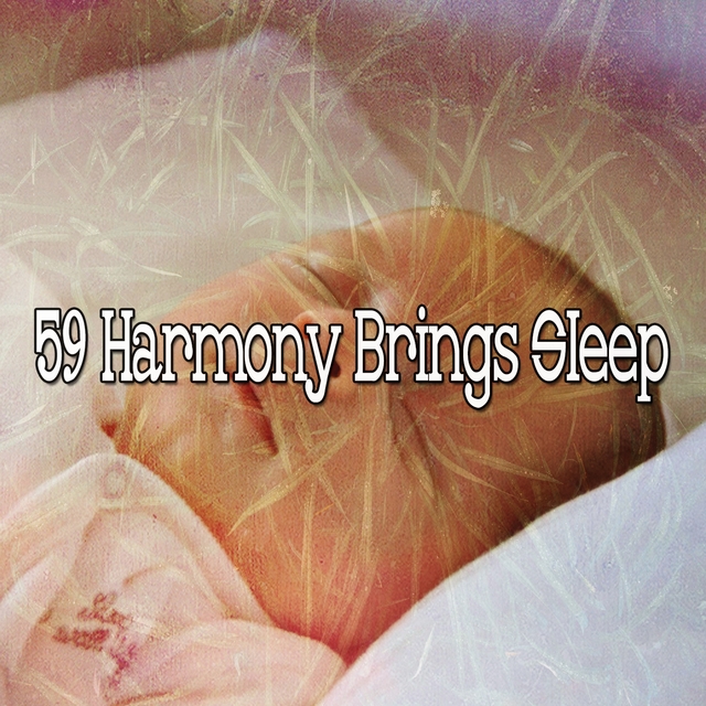 59 Harmony Brings Sleep
