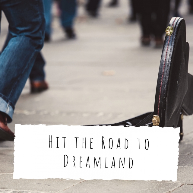 Hit the Road to Dreamland