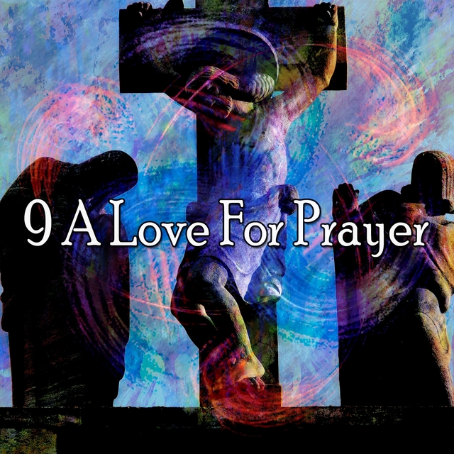 9 A Love for Prayer