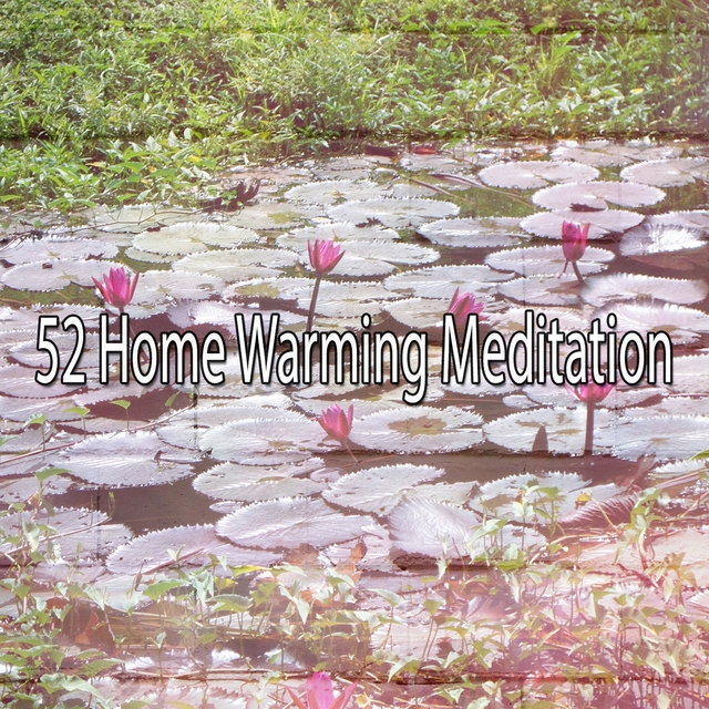 52 Home Warming Meditation