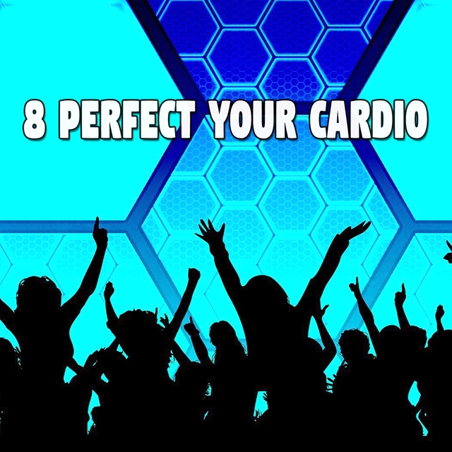 Couverture de 8 Perfect Your Cardio