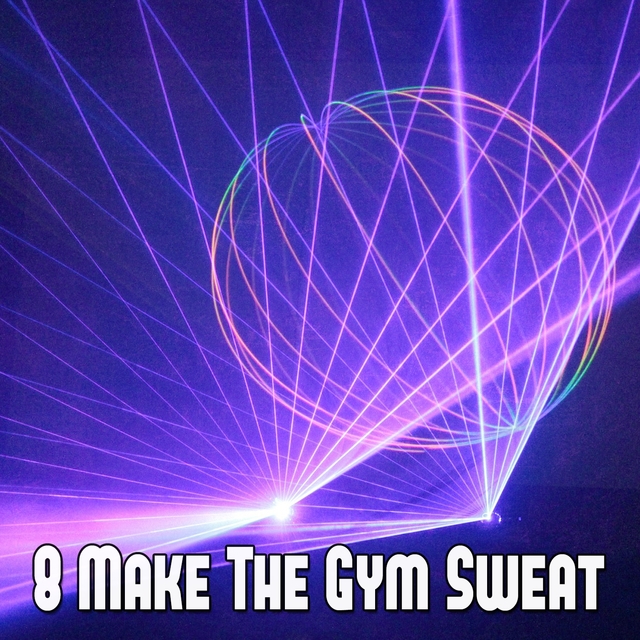 8 Make the Gym Sweat