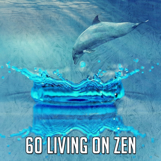 60 Living on Zen