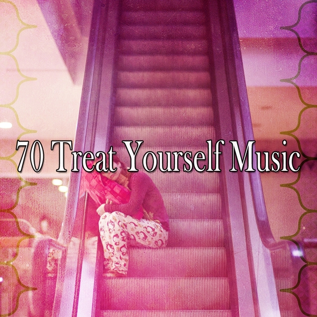 70 Treat Yourself Music