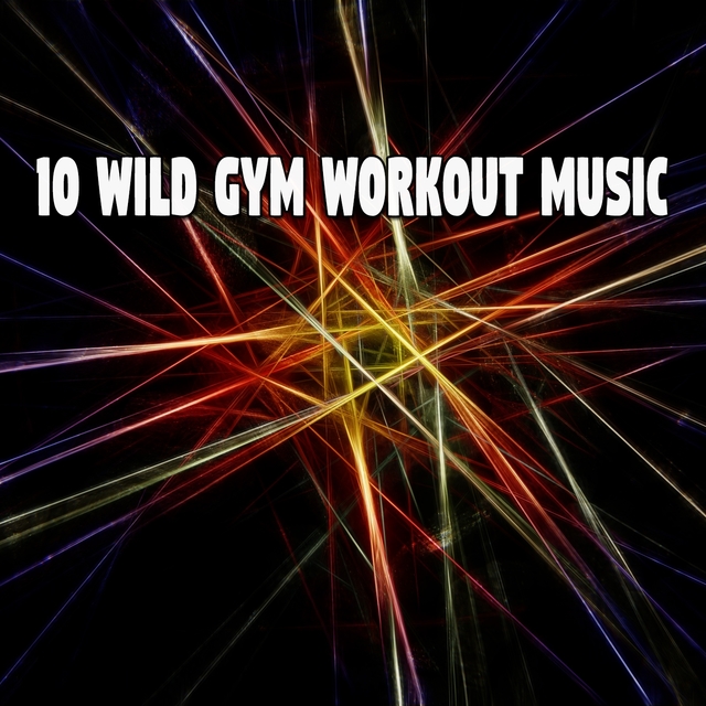 10 Wild Gym Workout Music