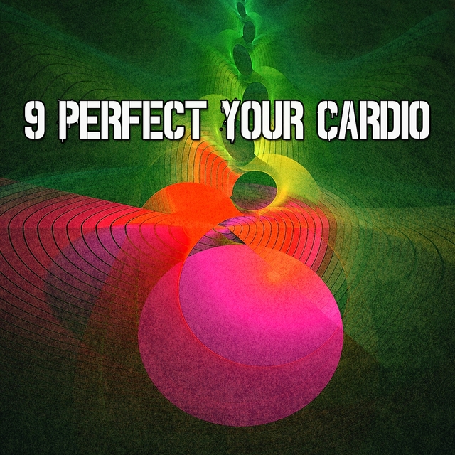 9 Perfect Your Cardio