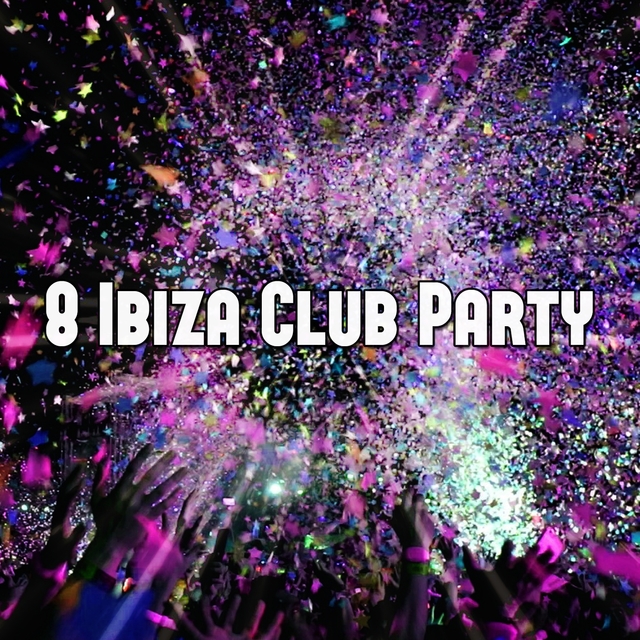 8 Ibiza Club Party