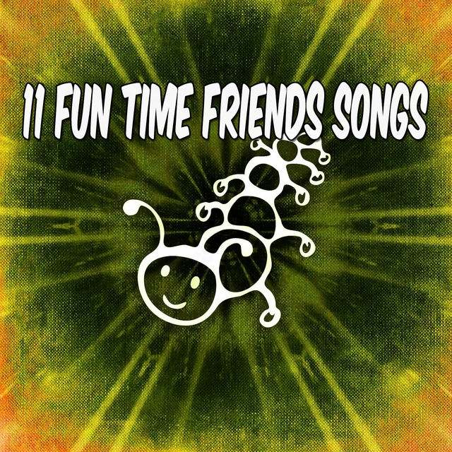 11 Fun Time Friends Songs