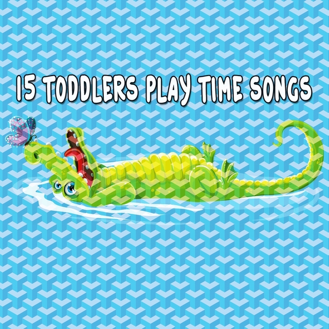 Couverture de 15 Toddlers Play Time Songs