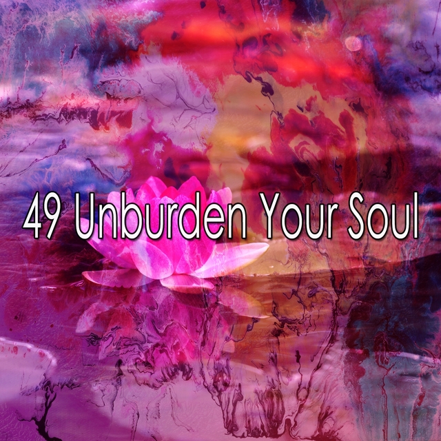 49 Unburden Your Soul