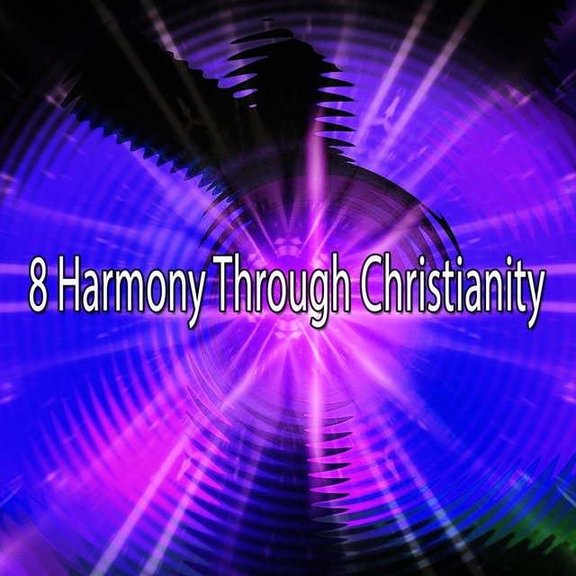 8 Harmony Through Christianity