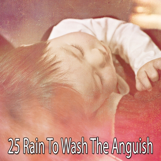 25 Rain to Wash the Anguish