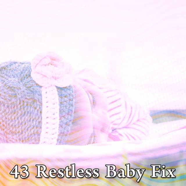 43 Restless Baby Fix