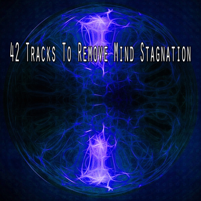 42 Tracks to Remove Mind Stagnation