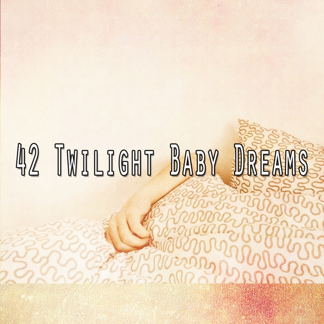 42 Twilight Baby Dreams