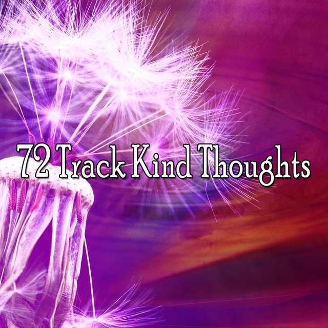 72 Track Kind Thoughts