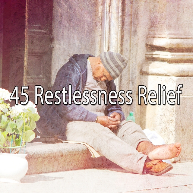 45 Restlessness Relief