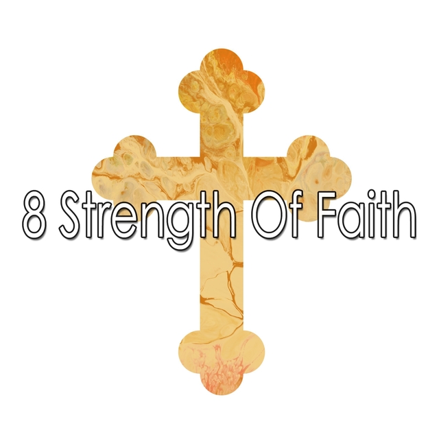 8 Strength of Faith