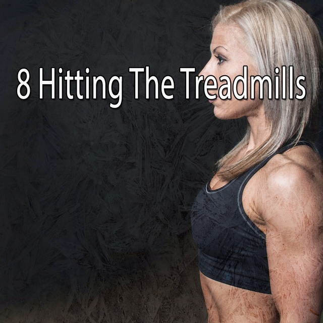 8 Hitting the Treadmills