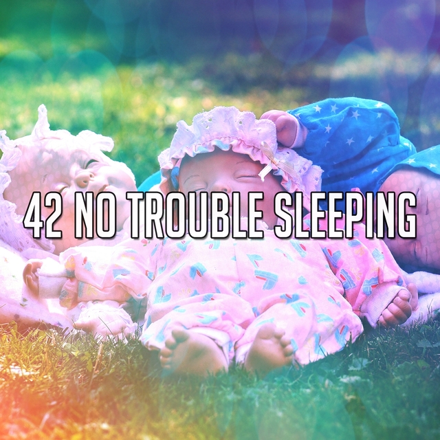 42 No Trouble Sleeping